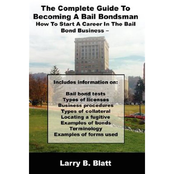 Pre-Owned The Complete Guide To Becoming A Bail Bondsman: How To Start A Career In The Bail Bond Business