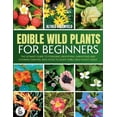thumbnail image 1 of The Complete Guide To Edible Wild Plants For Beginners: The Ultimate Guide To Foraging, Identifying, Harvesting And Cook, (Paperback), 1 of 1