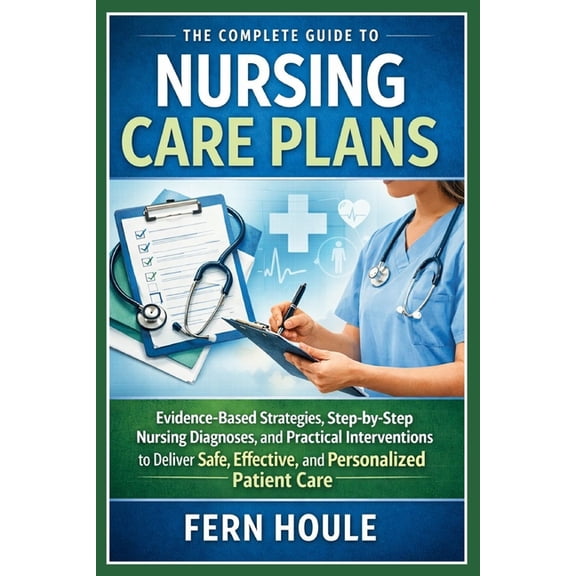 The Complete Guide To Nursing Care Plans, (Paperback)