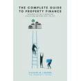 thumbnail image 1 of The Complete Guide To Property Finance: Toolbox Of 50+ Financing Solutions Beyond Buy-To-Let, (Paperback), 1 of 1
