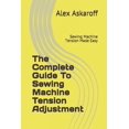 thumbnail image 1 of The Complete Guide To Sewing Machine Tension Adjustment: Sewing Machine Tension Made Easy, 1 of 1