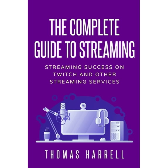 The Complete Guide to Streaming (Paperback)