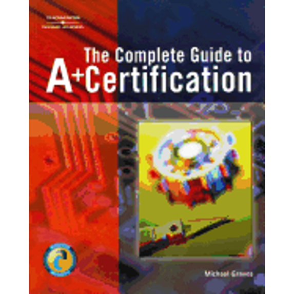 Pre-Owned Complete Guide to A+ Certification (Paperback) 1418005665 9781418005665