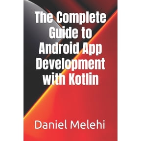 The Complete Guide to Android App Development with Kotlin (Paperback)