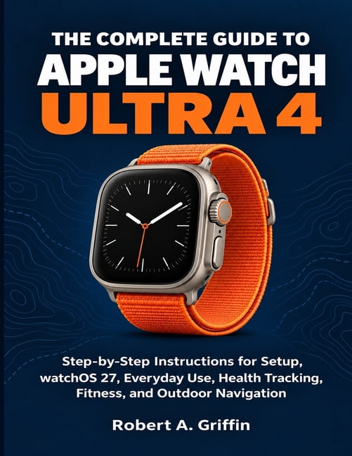 The Complete Guide to Apple Watch Ultra 4: Step-by-Step Instructions ...