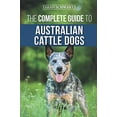 thumbnail image 1 of Pre-Owned The Complete Guide to Australian Cattle Dogs: Finding, Training, Feeding, Exercising and Keeping Your ACD Active, Stimulated, and Happy Paperback, 1 of 1