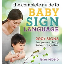 Pre-Owned The Complete Guide to Baby Sign Language: 200  Signs for You and Baby to Learn Together (Paperback) 1641525673 9781641525671