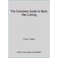 thumbnail image 1 of Pre-Owned The Complete Guide to Basic Mat Cutting (Paperback) 093865571X 9780938655718, 1 of 1