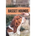 thumbnail image 1 of Pre-Owned The Complete Guide to Basset Hounds: Choosing, Raising, Feeding, Training, Exercising, and Loving Your New Basset Hound Puppy, 9781952069840, 195206984X, Paperback,, 1 of 1