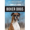 thumbnail image 1 of Pre-Owned The Complete Guide to Boxer Dogs: Choosing, Raising, Training, Feeding, Exercising, and Loving Your New Boxer Puppy, 1 of 1