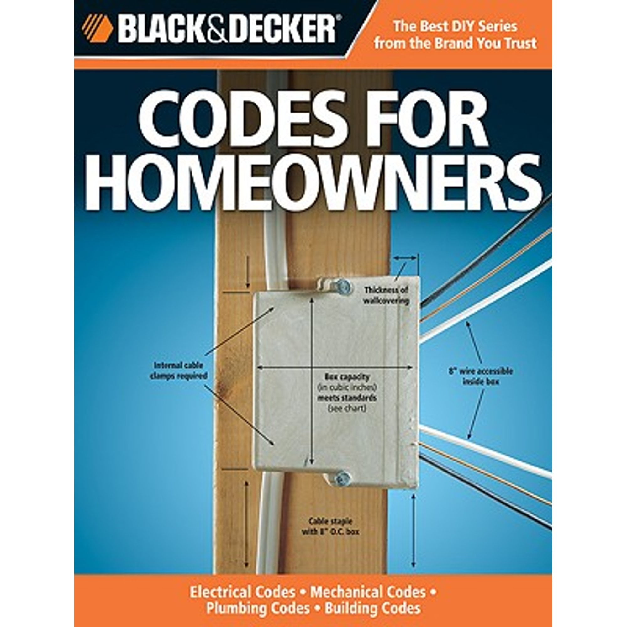 The Complete Guide to Codes for Homeowners (Black & Decker): Electrical Codes, Mechanical Codes, (Paperback) by Bruce Barker