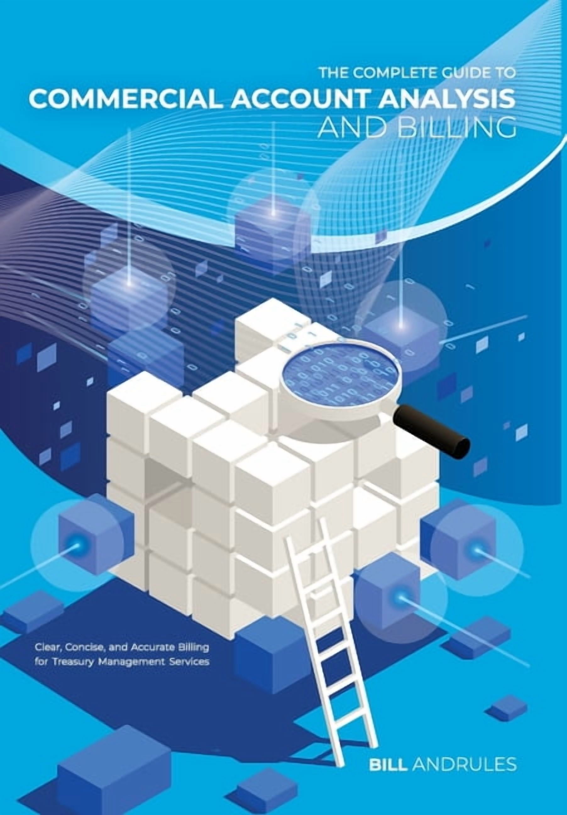The Complete Guide to Commercial Account Analysis and Billing: Clear ...