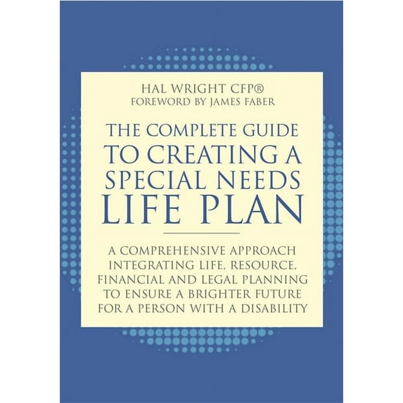 The Complete Guide to Creating a Special Needs Life Plan, (Paperback)