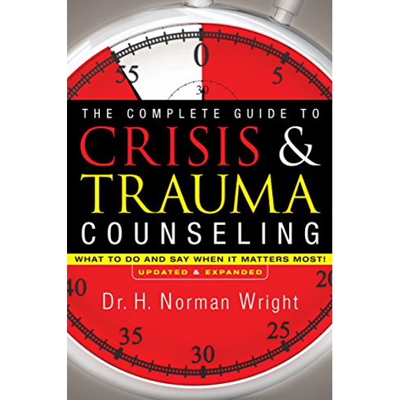 Pre-Owned The Complete Guide to Crisis & Trauma Counseling: What to Do and Say When It Matters Most!, Rev. Ed.