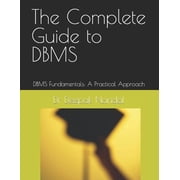 The Complete Guide to DBMS DBMS Fundamentals A Practical Approach, Paperback