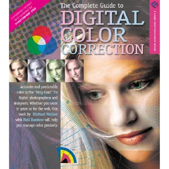 Pre-Owned The Complete Guide to Digital Color Correction (A Lark Photography Book) (Paperback) 1579908225 9781579908225