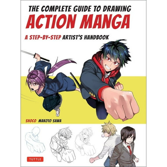 The Complete Guide to Drawing Action Manga: A Step-By-Step Artist's Handbook, (Paperback)