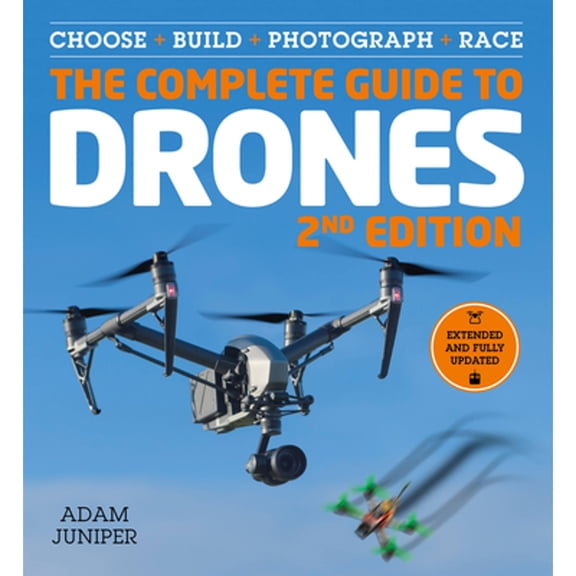Pre-Owned The Complete Guide to Drones, Extended and Fully Updated 2nd Edition: Choose, Build, Photograph, Race (Paperback) 1577151682 9781577151685