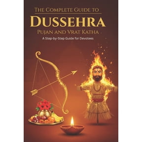 The Complete Guide to Dussehra Pujan and Vrat Katha: A Step-by-Step Guide for Devotees, (Paperback)