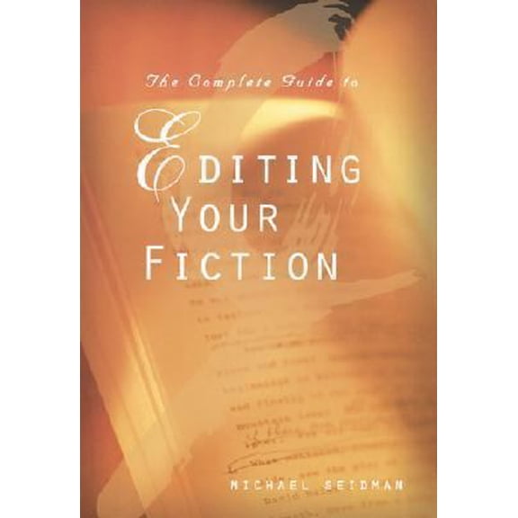 Pre-Owned The Complete Guide to Editing Your Fiction (Paperback) 1582971625 9781582971629
