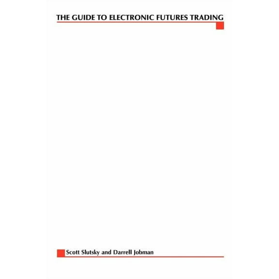 The Complete Guide to Electronic Trading Futures, (Paperback)