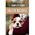 thumbnail image 1 of The Complete Guide to English Bulldogs: How to Find, Train, Feed, and Love your new Bulldog Puppy, (Paperback), 1 of 1