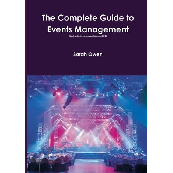 The Complete Guide to Events Management (updated August 2013), (Paperback)