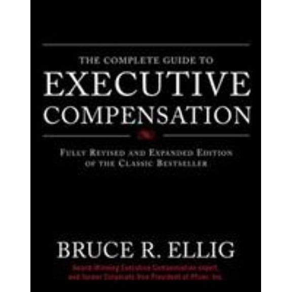 Pre-Owned The Complete Guide to Executive Compensation (Hardcover) 0071474072 9780071474078
