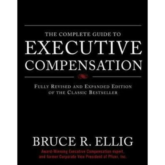Pre-Owned The Complete Guide to Executive Compensation (Hardcover) 0071474072 9780071474078