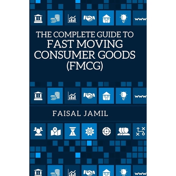 The Complete Guide to Fast Moving Consumer Goods (FMCG), (Paperback)