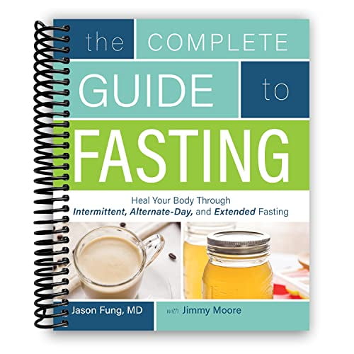 The Complete Guide to Fasting: Heal Your Body Through Intermittent, Alternate-Day, and Extended Fasting [Spiral-bound]