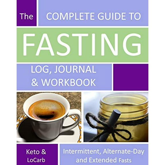 Pre-Owned The Complete Guide to Fasting Log, Journal and Workbook: Based on Dr. Jason Fung's Principles for Fasting for Health and Weight Loss - 8x10 Paperback