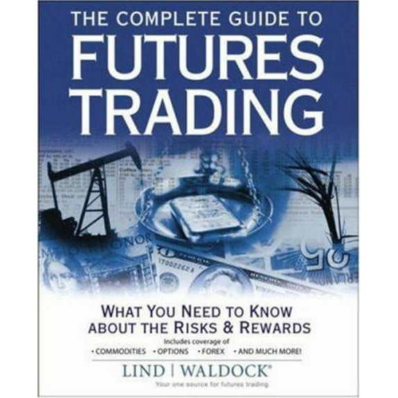 Pre-Owned The Complete Guide to Futures Trading: What You Need to Know about the Risks and Rewards (Paperback) 0470055596 9780470055595