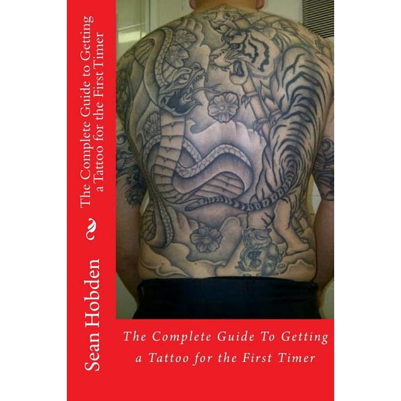 The Complete Guide to Getting a Tattoo for the First Timer