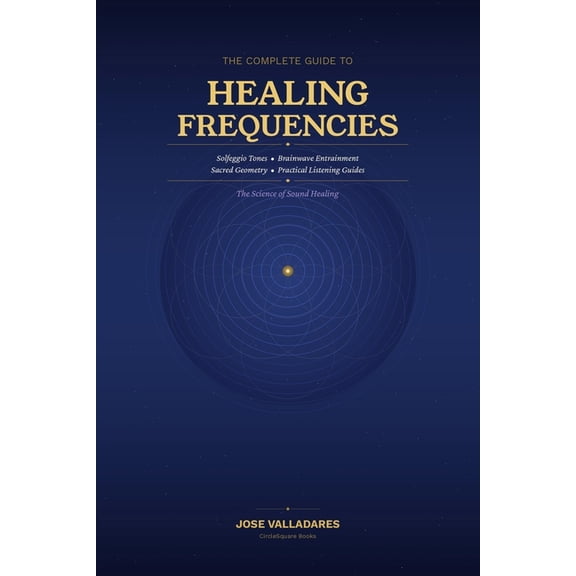 The Complete Guide to Healing Frequencies, (Paperback)