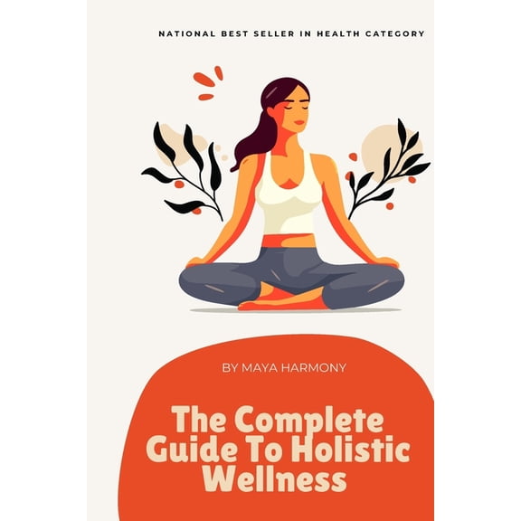 Healthy Living 2025: Your Ultimate Guide The Complete Guide to Holistic Wellness: Achieving Balance in Mind, Body, and Spirit: For busy professionals, (Paperback)