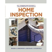 MICHAEL LITCHFIELD; ROGER C ROBINSON; SARA LINDA AMADEN The Complete Guide to Home Inspection -- Michael Litchfield