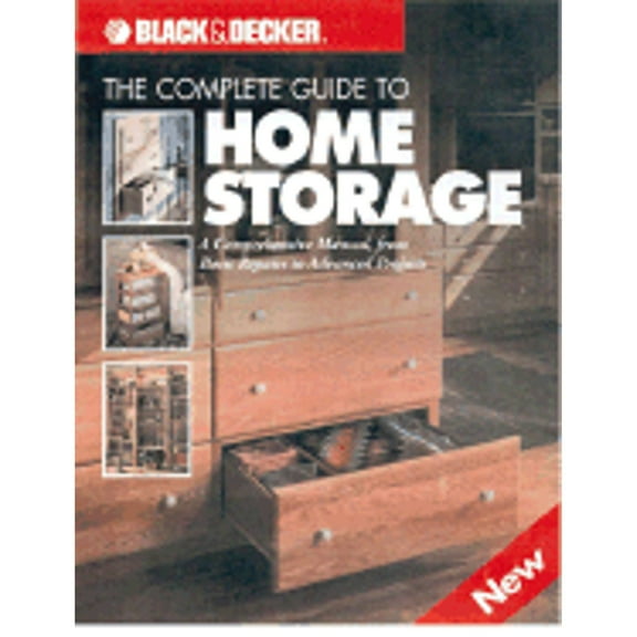 Pre-Owned The Complete Guide to Home Storage: A Comprehensive Manual, from Basic Repairs to Advanced Projects (Paperback) by Creative Editorial