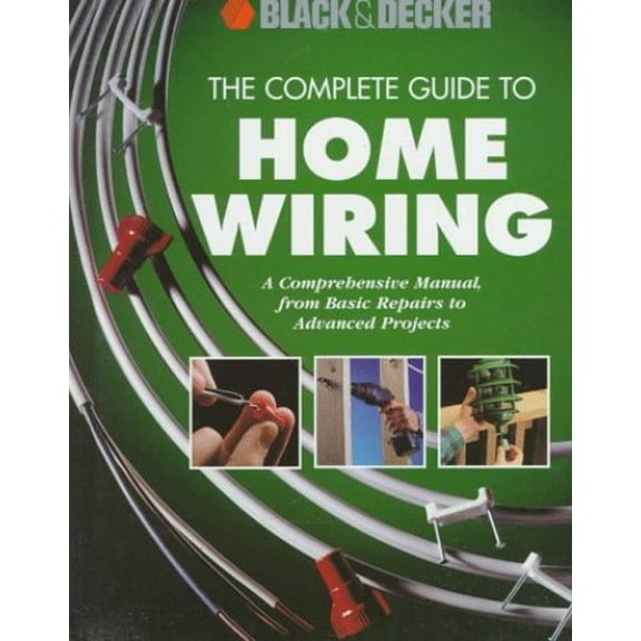 Pre-Owned The Complete Guide to Home Wiring: A Comprehensive Manual, from Basic Repairs to Advanced Projects (Hardcover) 0865737541 9780865737549