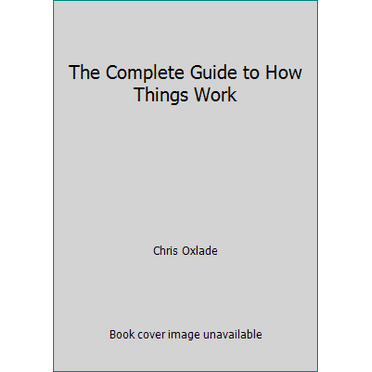 Pre-Owned The Complete Guide to How Things Work (Hardcover) 1435161637 9781435161634