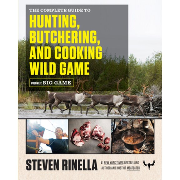 Pre-Owned The Complete Guide to Hunting, Butchering, and Cooking Wild Game, Volume 1: Big Game (Paperback) 081299406X 9780812994063