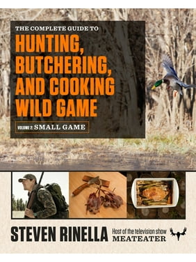 The Complete Guide to Hunting, Butchering, and Cooking Wild Game, Volume 2 (Paperback)