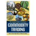 thumbnail image 1 of Pre-Owned The Complete Guide to Investing In Commodity Trading & Futures How to Earn High Rates of Returns Safely (Paperback) 1601380038 9781601380036, 1 of 1