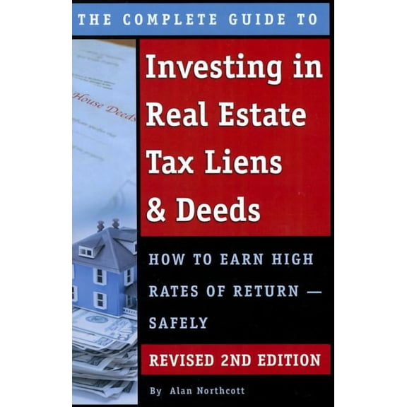 The Complete Guide to Investing in Real Estate Tax Liens & Deeds, 2nd Revised ed. (Paperback)