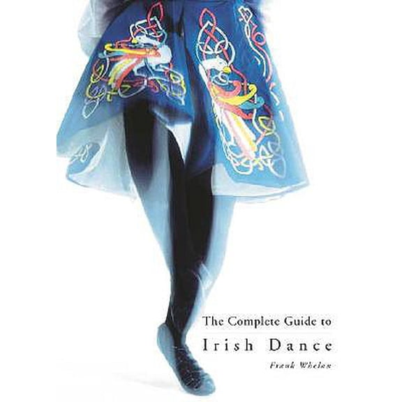 Pre-Owned The Complete Guide to Irish Dance