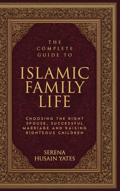 The Complete Guide to Islamic Family Life, (Hardcover)