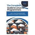 thumbnail image 1 of The Complete Guide to Linux for Programmers: Learn Linux Commands, Shell Scripting, and System Administration, (Paperback), 1 of 1