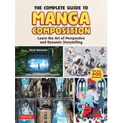 The Complete Guide to Manga Composition Learn the Art of Perspective and Dynamic Storytelling Over 400 Illustrations!, Paperback