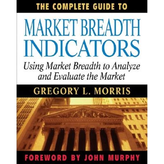 Pre-Owned The Complete Guide to Market Breadth Indicators: How to Analyze and Evaluate Market Direction and Strength (Hardcover) 0071444432 9780071444439