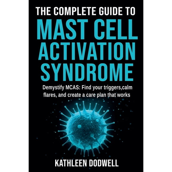 The Complete Guide to Mast Cell Activation Syndrome, (Paperback)